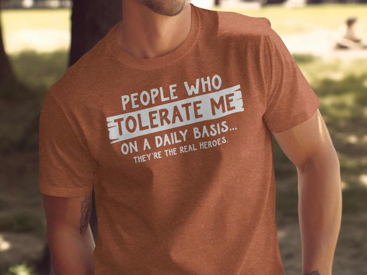 People Who Tolerate Me Funny Heroes Novelty Statement T-Shirt