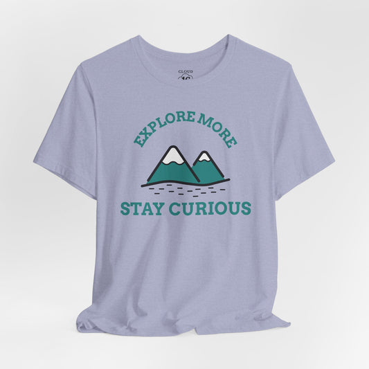 Explore More Stay Curious Adventure T-Shirt - Unisex Outdoor Hiking Tee