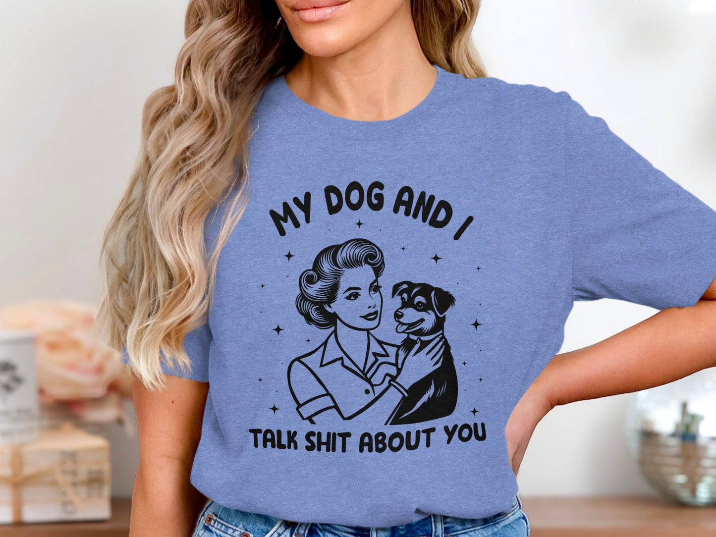 My Dog And I Talk Shit About You Women Graphic T-Shirt