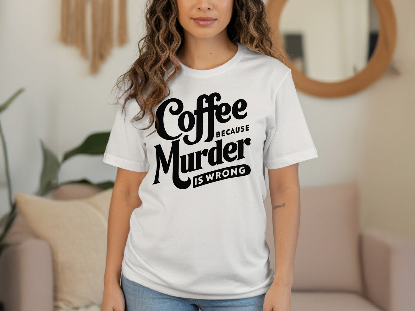 Coffee Because Murder is Wrong Graphic Design T-Shirt