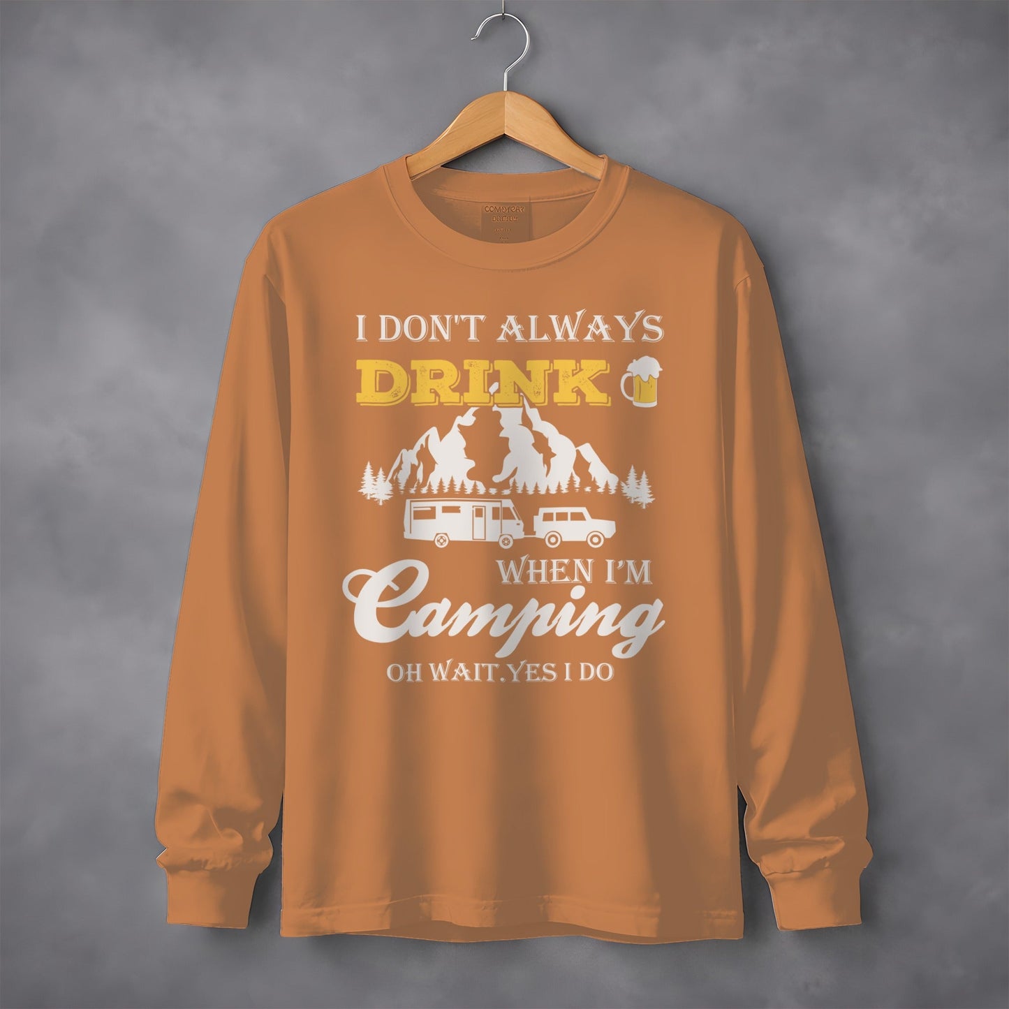 I Dont Always Drink When Im Camping Funny Design Long Sleeve T-Shirt