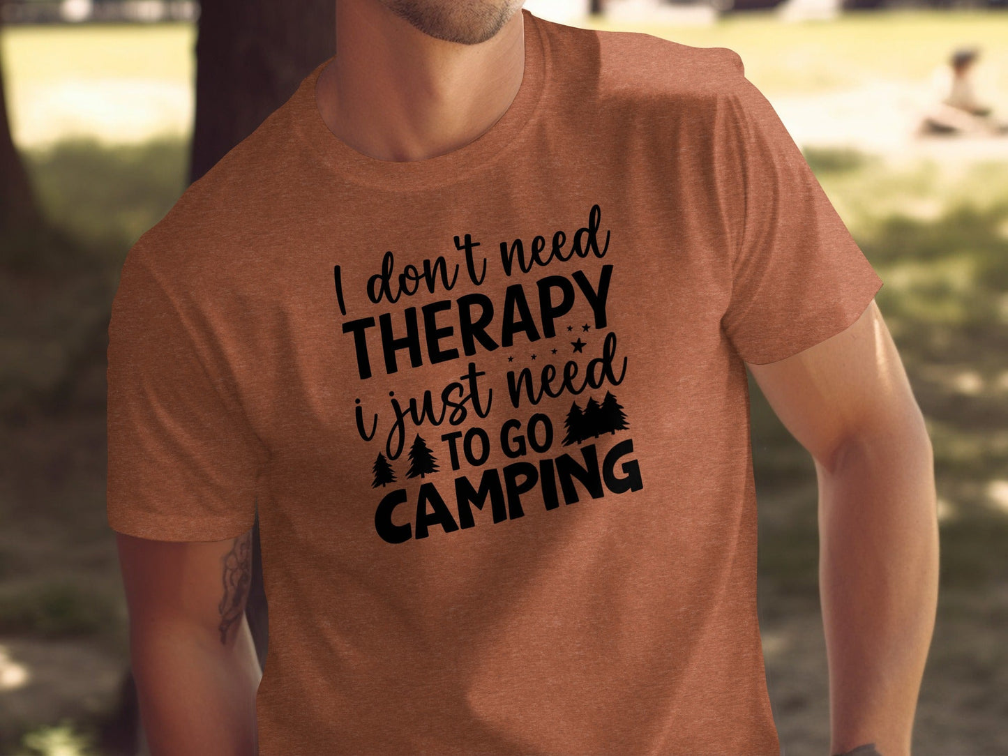I Don't Need Therapy I Just Need to Go Camping T-Shirt