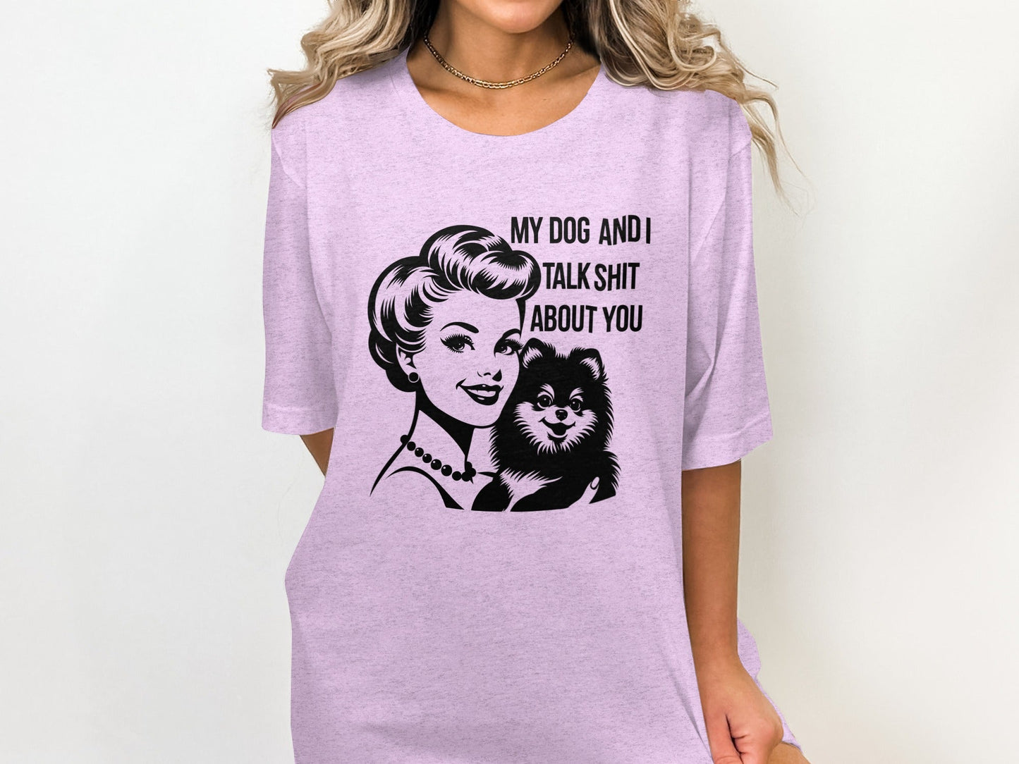My Dog And I Talk Shit About You Illustrated T-Shirt