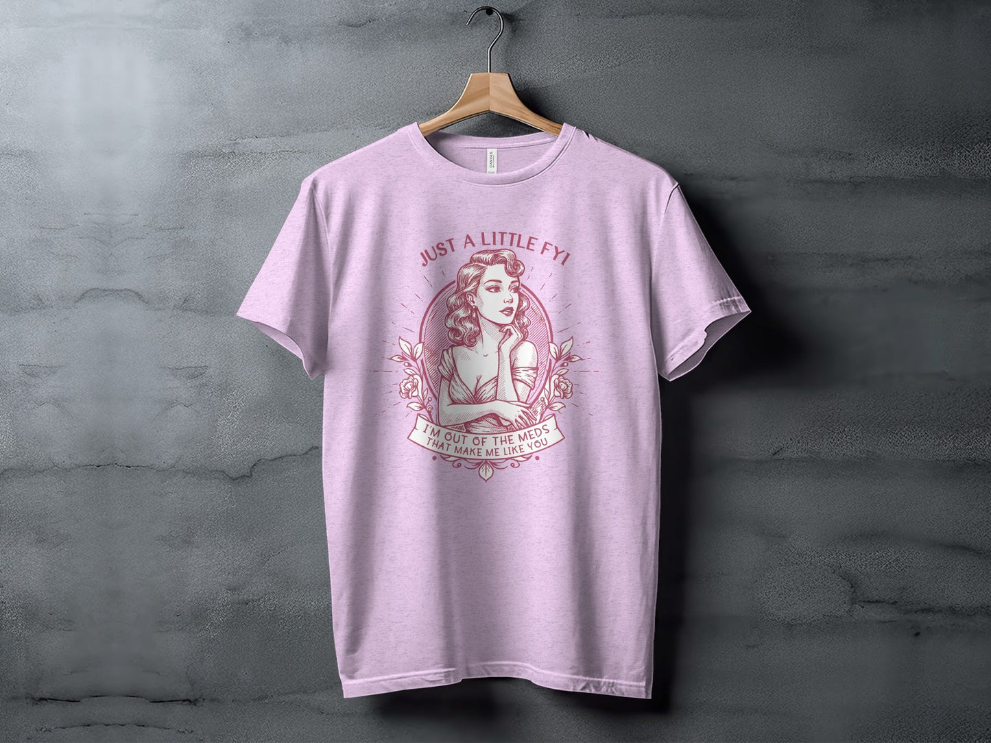 Just A Little FYI Out of Meds Portrait Funny Sarcastic T-Shirt