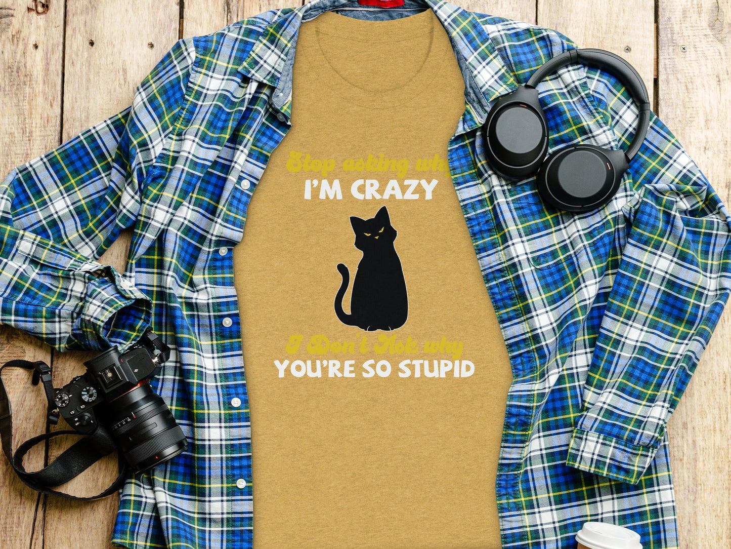 Stop Asking Why Im Crazy Cat Sarcastic Funny T-Shirt