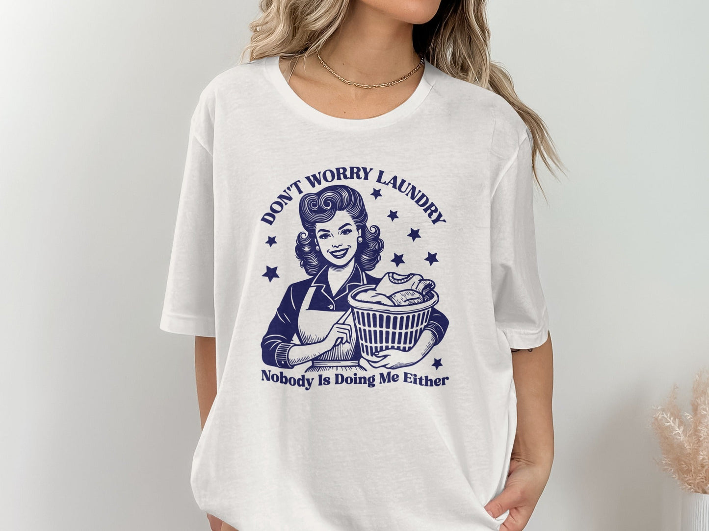 Don't Worry Laundry Nobody Is Doing Me Either T-Shirt