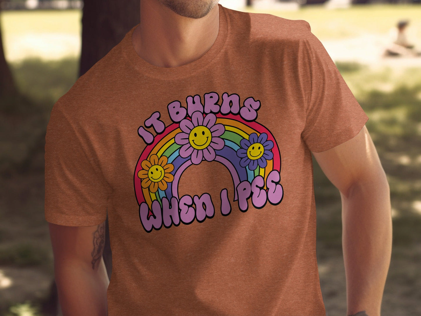 It Burns When I Pee Rainbow Flowers Graphic T-Shirt