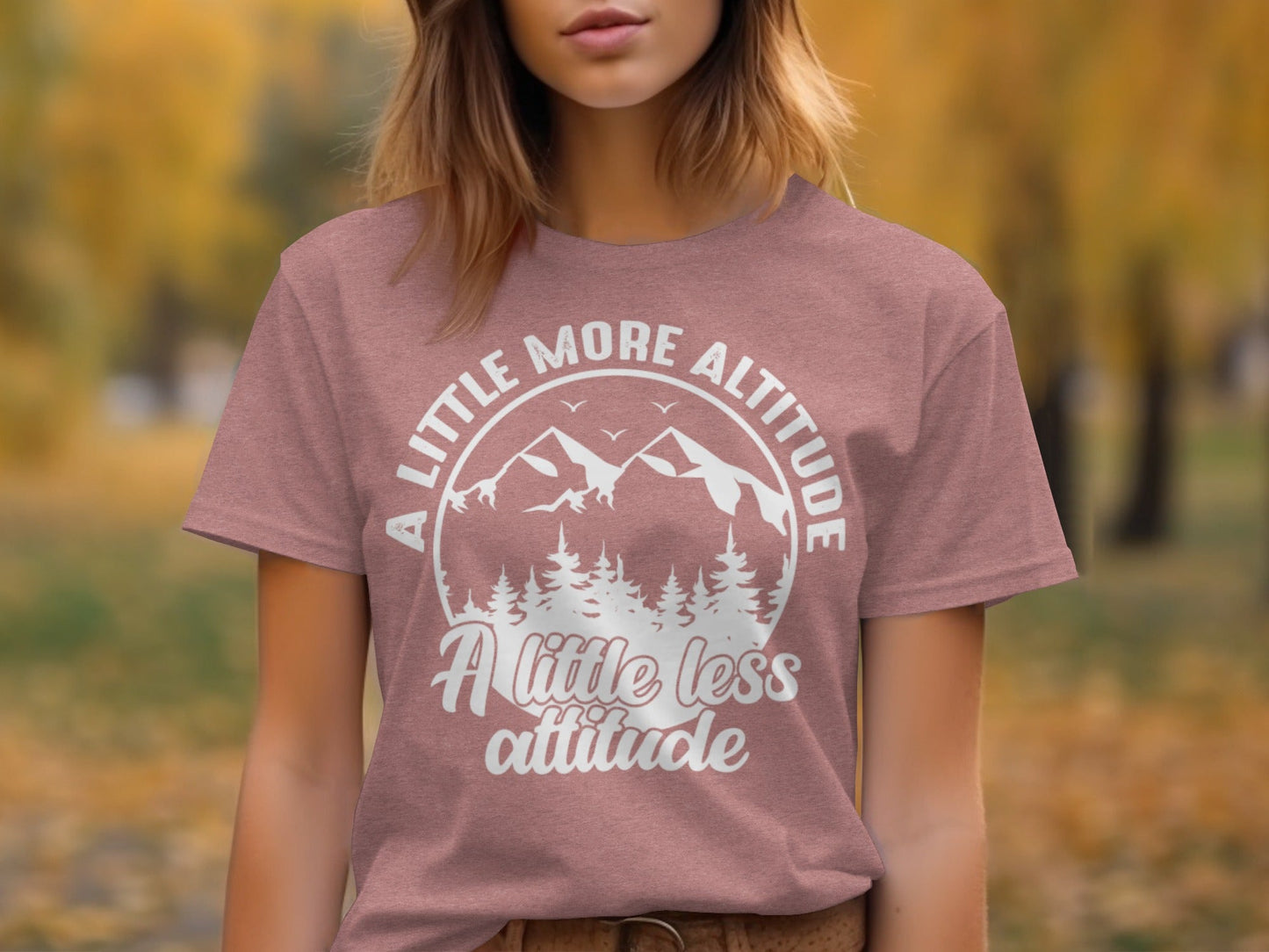 A Little More Altitude A Little Less Attitude T-Shirt