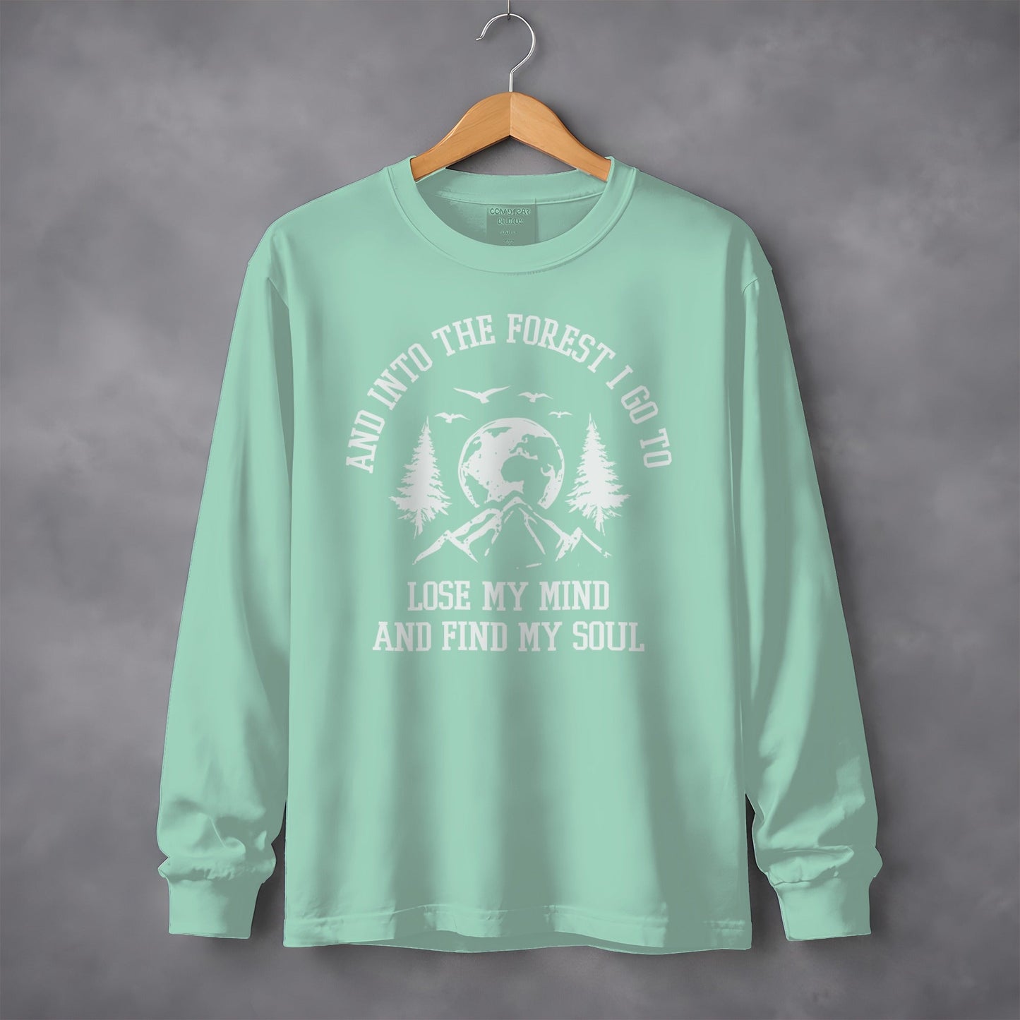 Into The Forest Design Lose My Mind Find My Soul Long Sleeve T-Shirt
