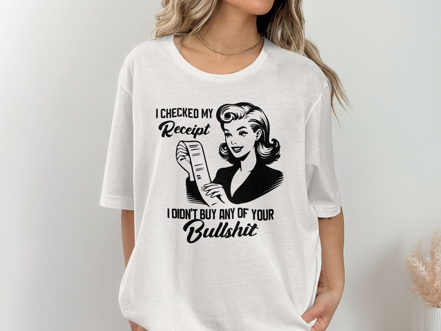 I Checked My Receipt No Bullshit Retro Woman T-Shirt