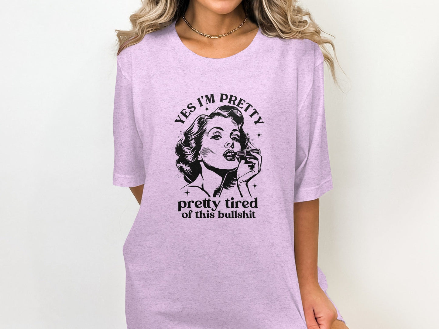 Yes I am Pretty Pretty Tired Statement Graphic T-Shirt