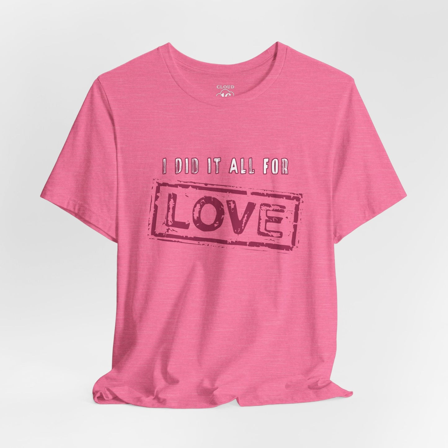 I Did It All For Love T-Shirt - Vintage Retro Valentine's Graphic Tee
