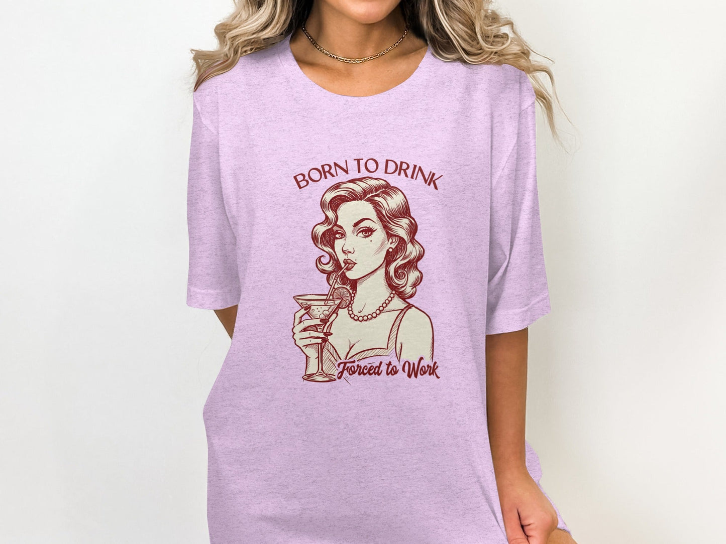 Born To Drink Forced To Work Retro Woman Artwork T-Shirt