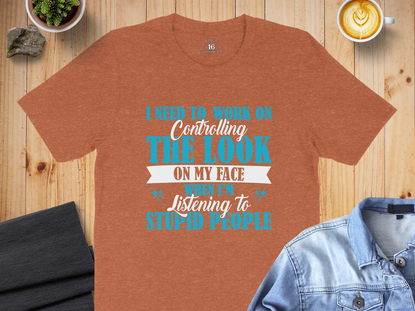 I Need to Work on The Look on My Face T-Shirt