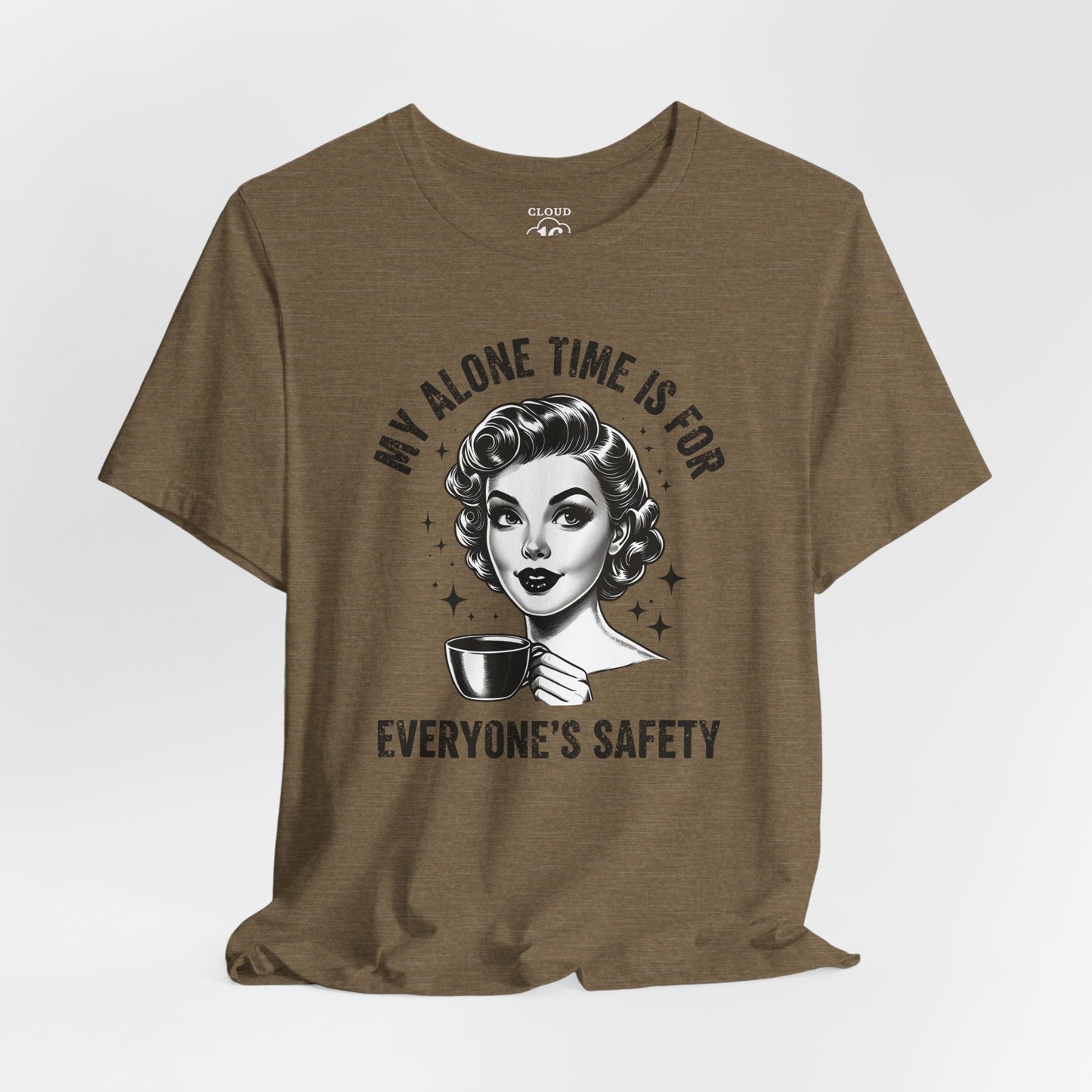 My Alone Time Is for Everyone's Safety - Funny Coffee Lover's T-Shirt