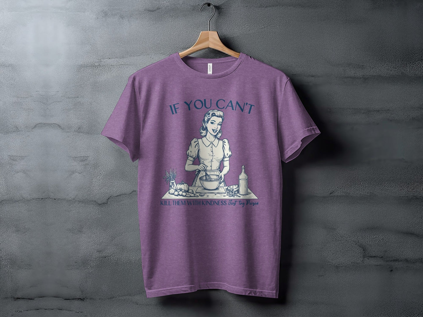 If You Can't Kill Them With Kindness Try Poison T-Shirt
