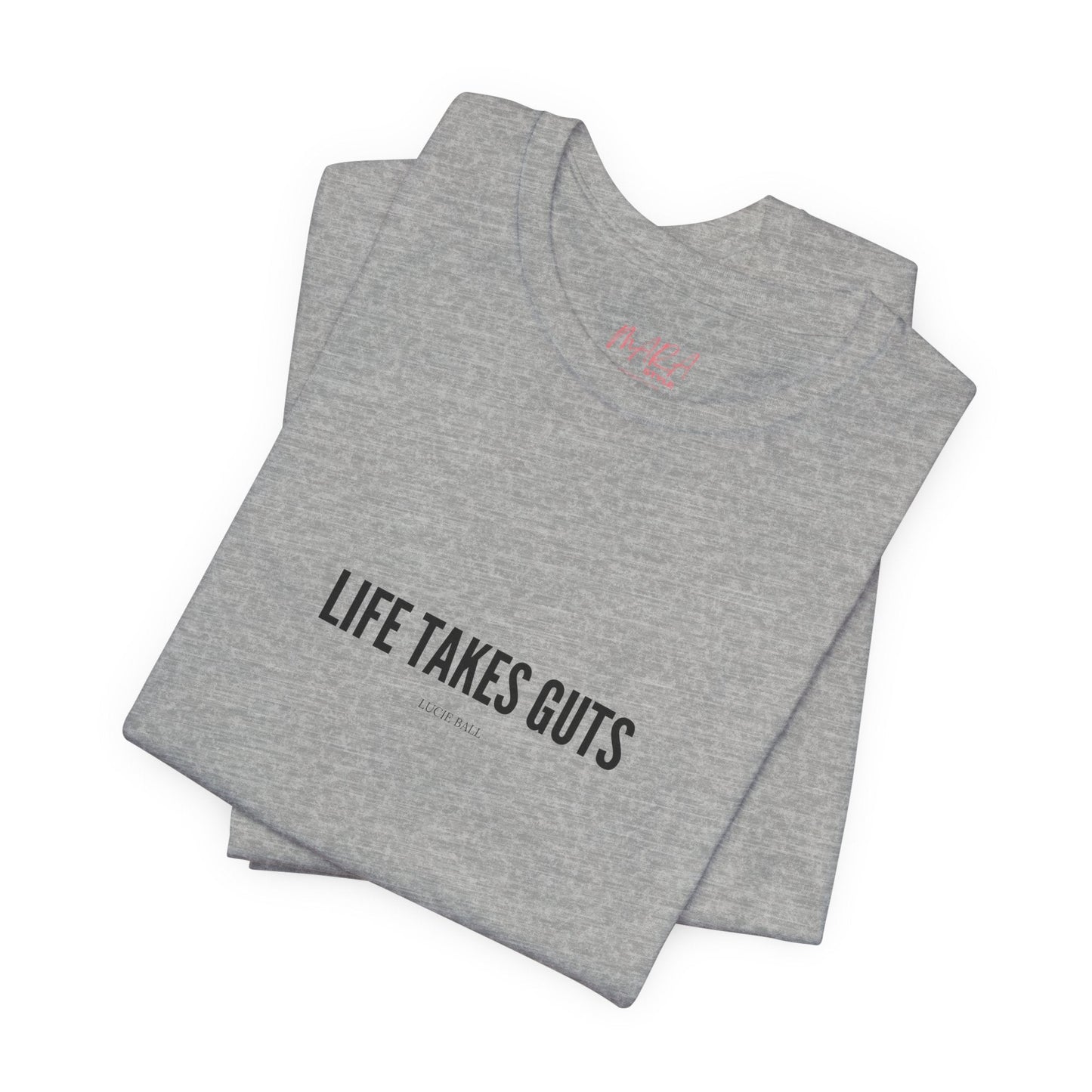 Lucille Ball "Life Takes Guts" Tee, Motivational T-shirt