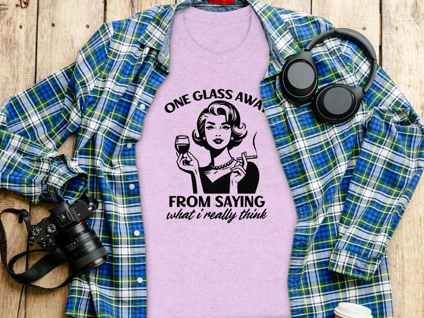 One Glass Away From Saying What I Think Graphic T-Shirt