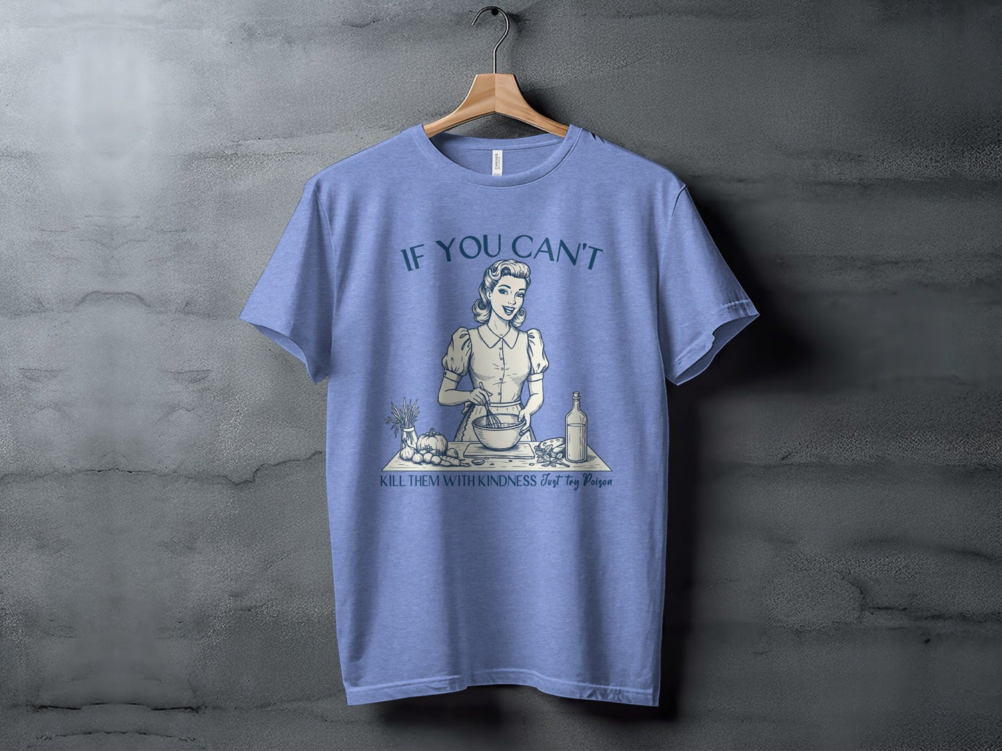 If You Can't Kill Them With Kindness Try Poison T-Shirt