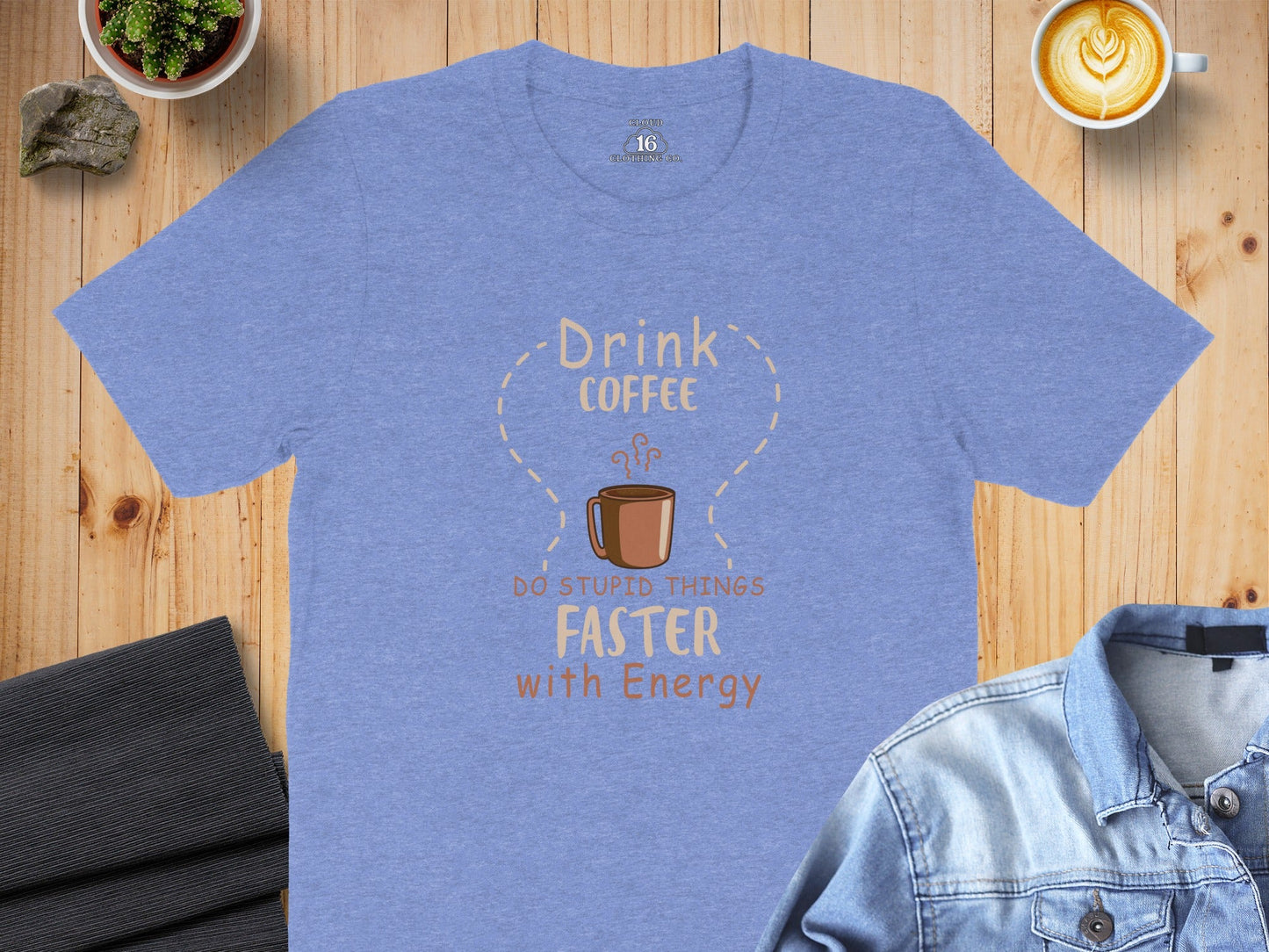 Drink Coffee Do Stupid Things Faster With Energy T-Shirt