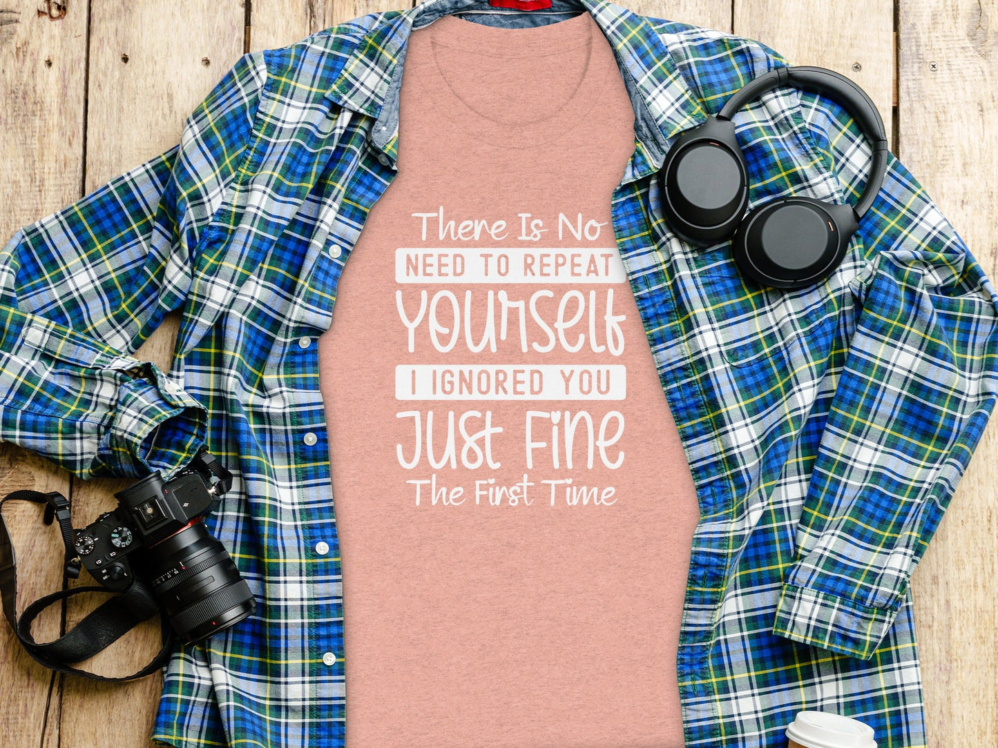 There Is No Need To Repeat Yourself Funny Sarcastic T-Shirt