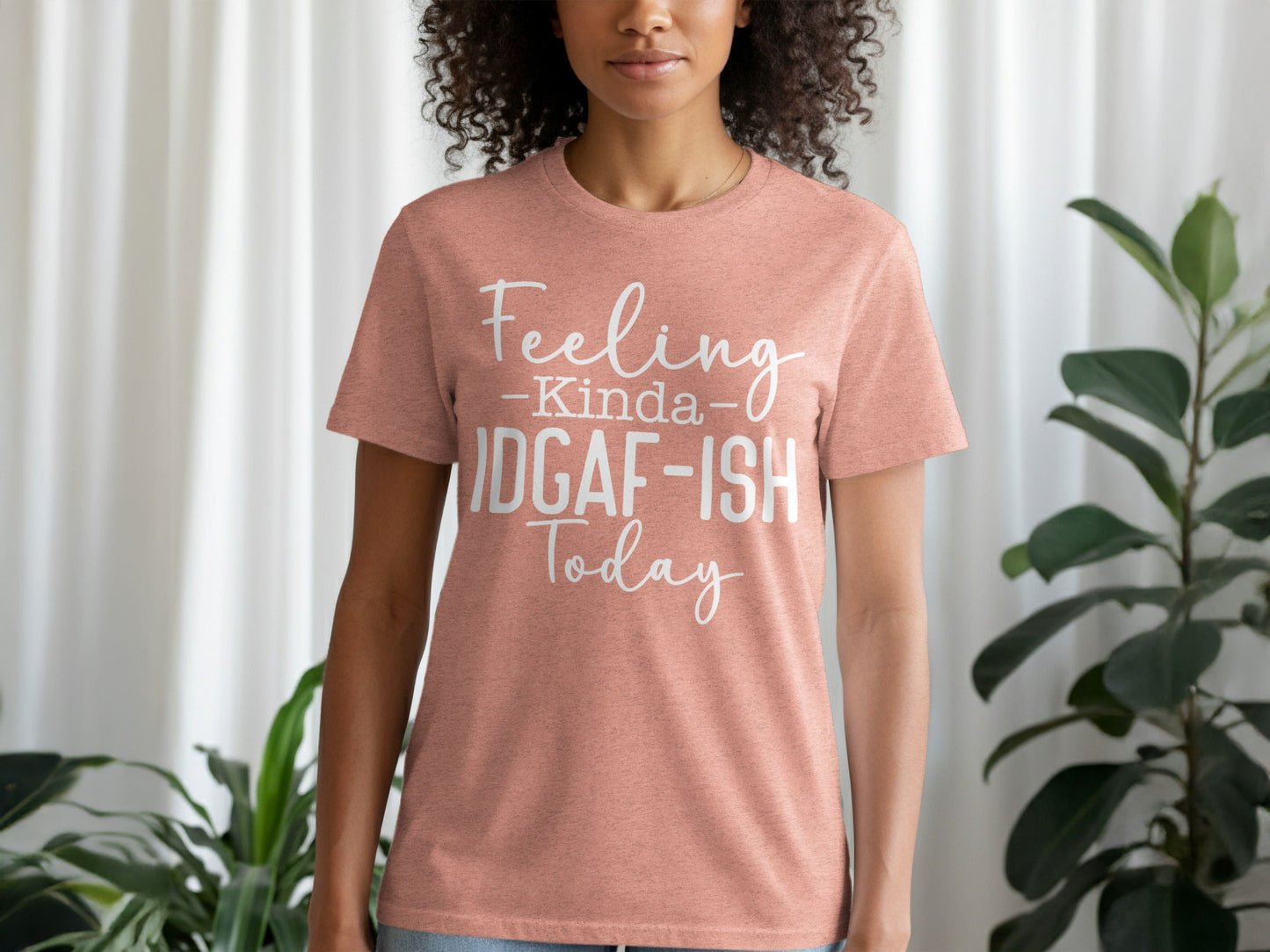 Feeling Kinda IDGAF-ISH Today Graphic Slogan T-Shirt