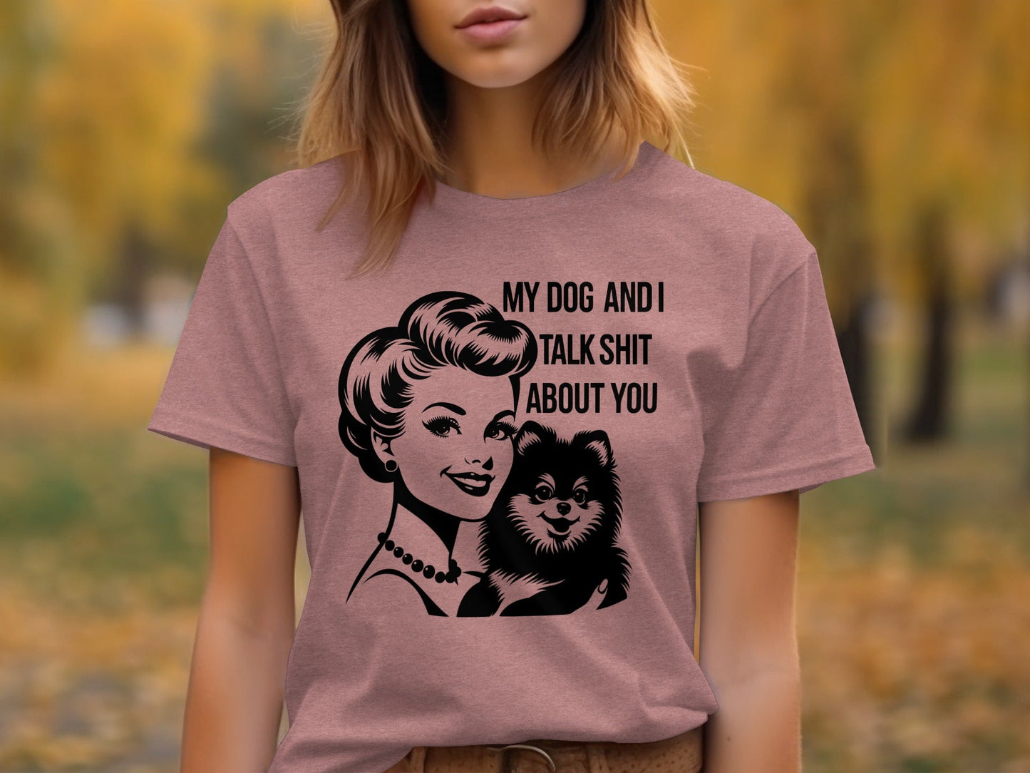 My Dog And I Talk Shit About You Illustrated T-Shirt