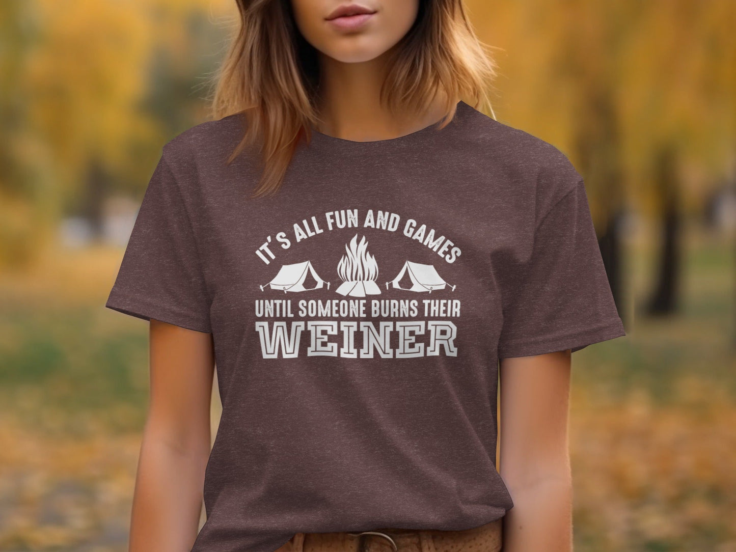 It is All Fun and Games Until Someone Burns Weiner T-Shirt