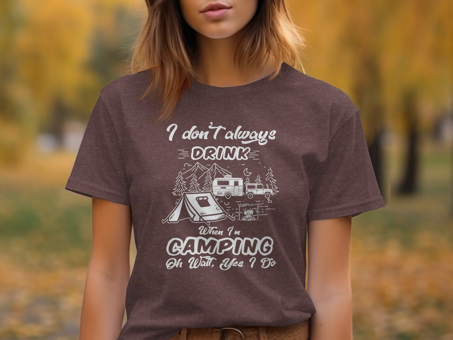 I Don't Always Drink When Camping Camping T-Shirt