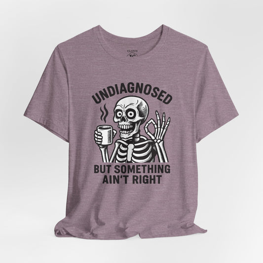 Undiagnosed Skeleton Tee - Funny Medical Humor Halloween Shirt