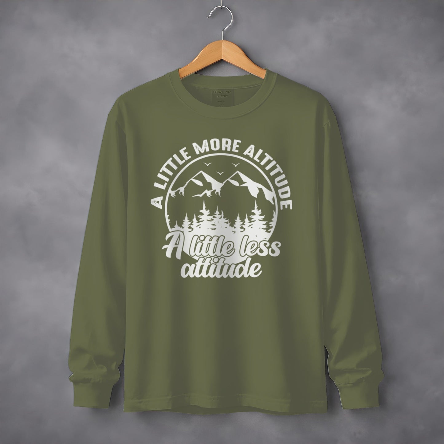 A Little More Altitude A Little Less Attitude Long Sleeve T-Shirt