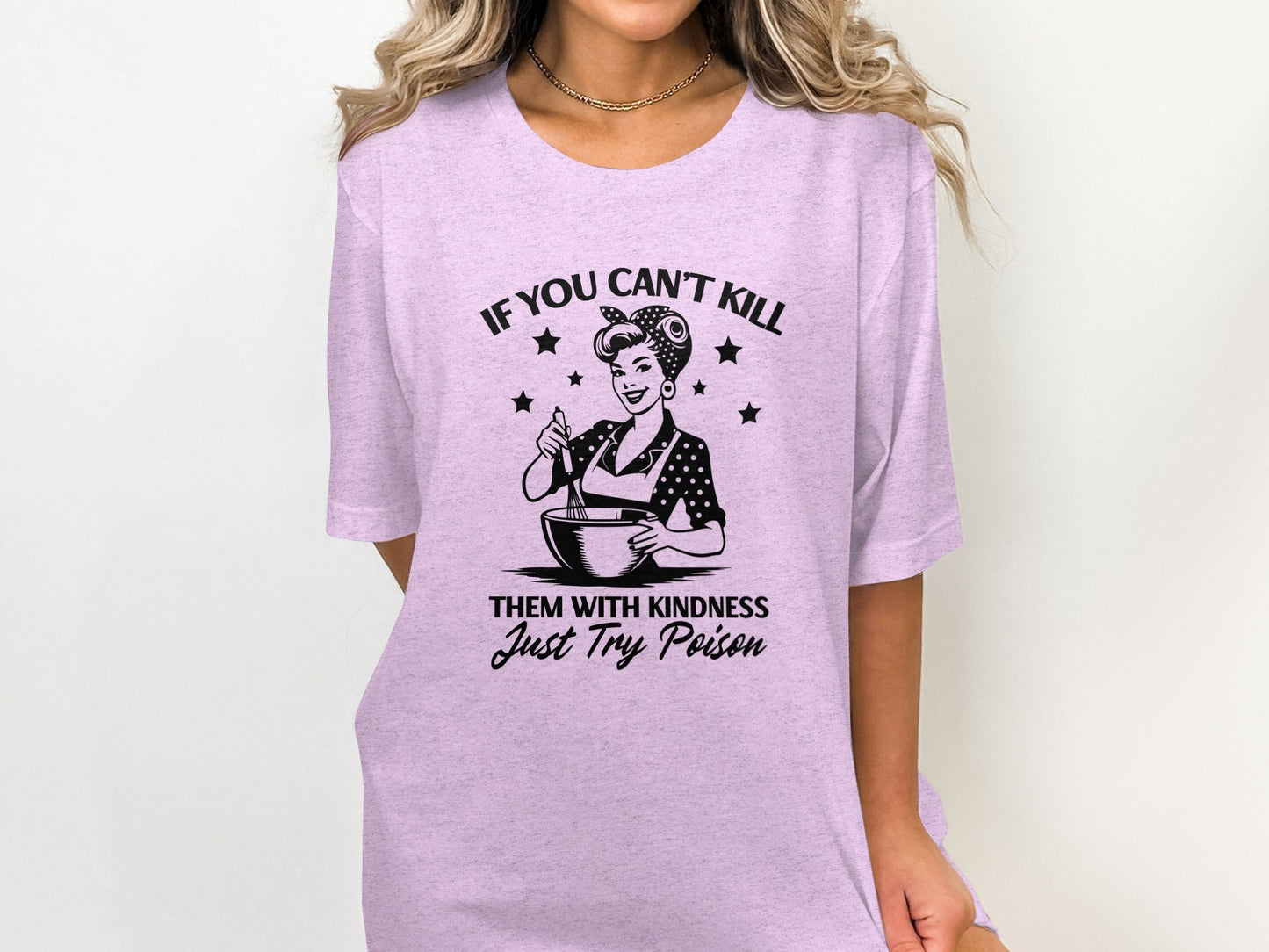 If You Can't Kill Them With Kindness Just Try Poison T-Shirt