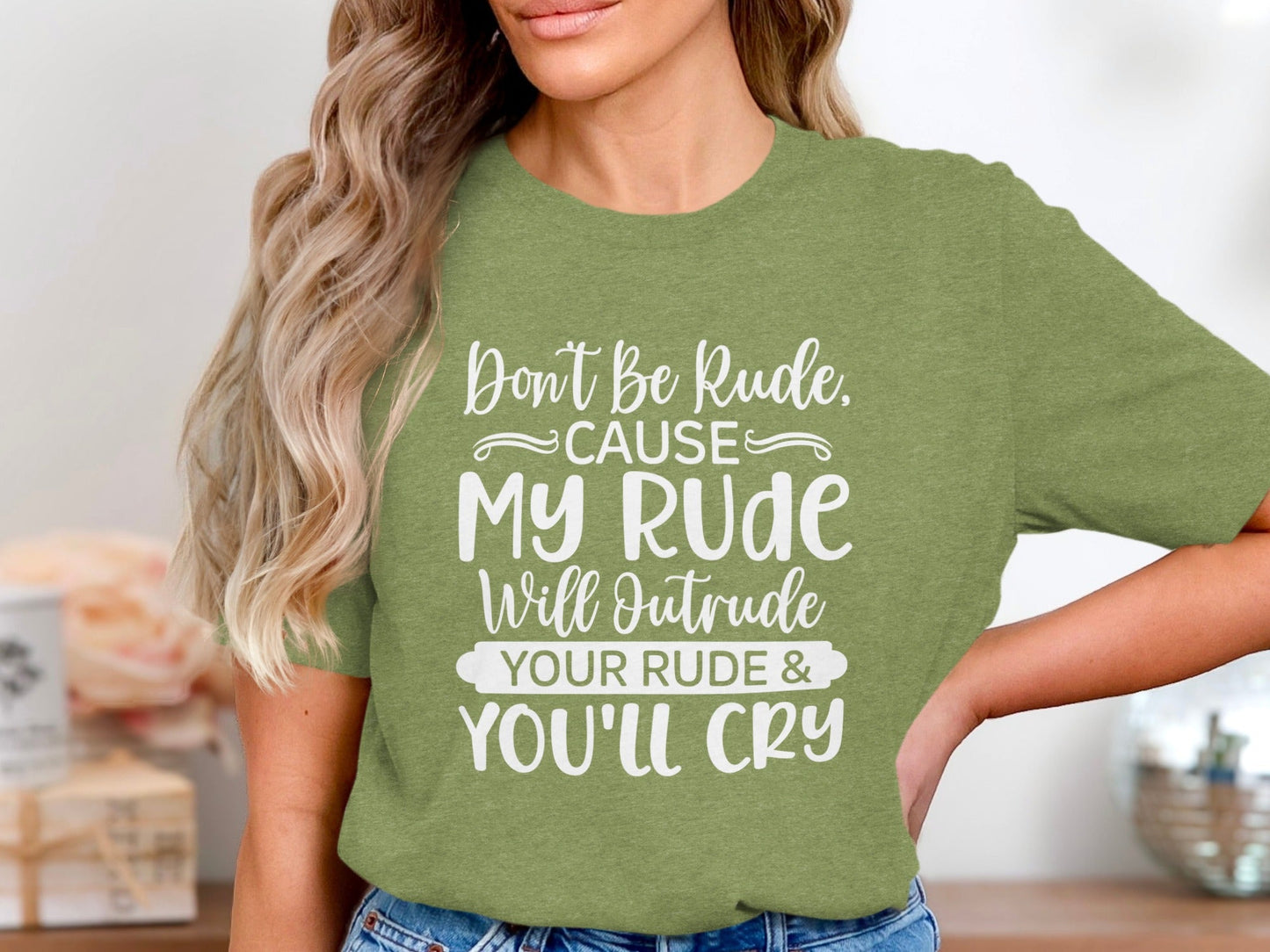 Don't Be Rude My Rude Will Outrude Your Rude T-Shirt