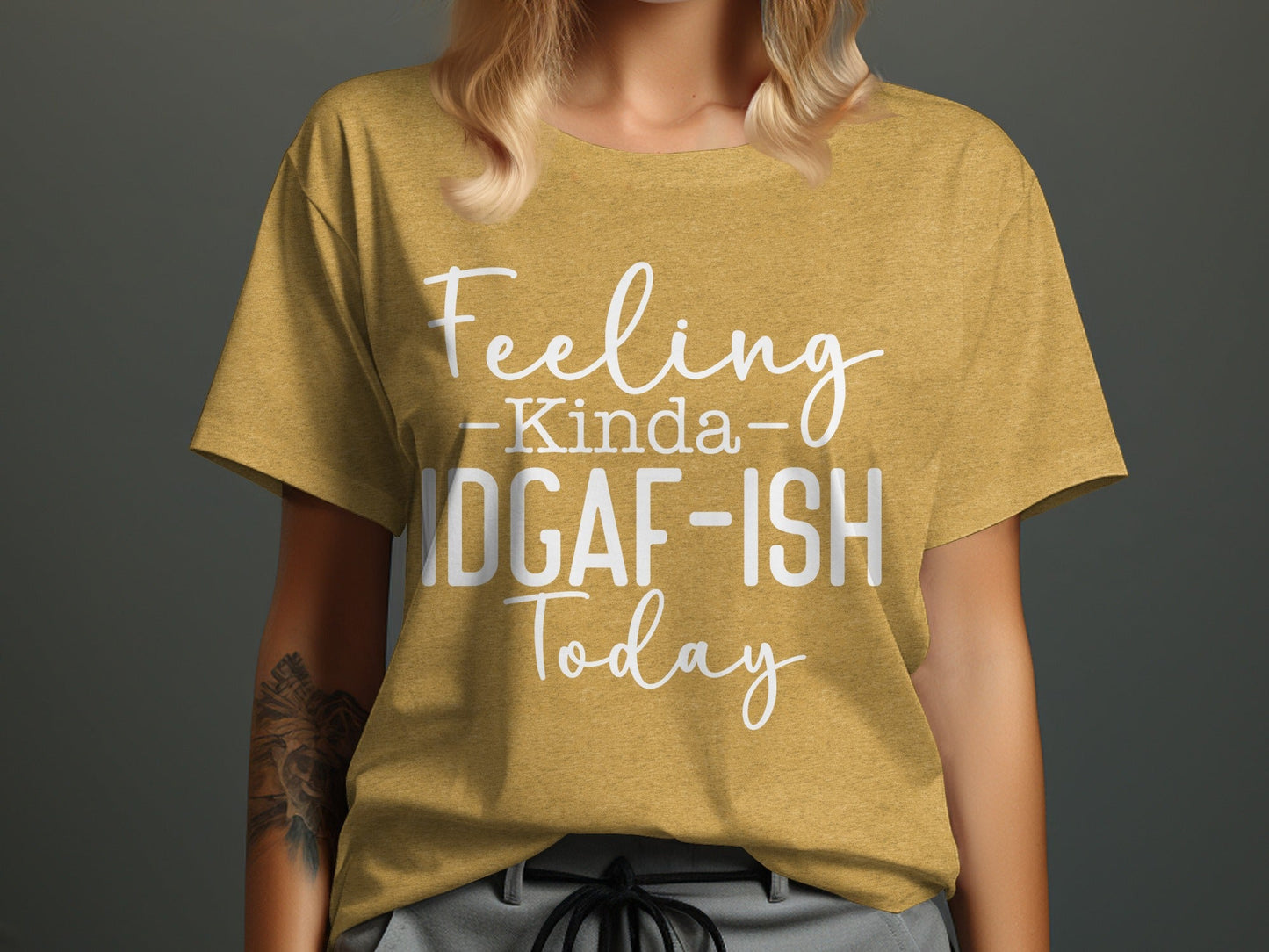 Feeling Kinda IDGAF-ISH Today Graphic Slogan T-Shirt