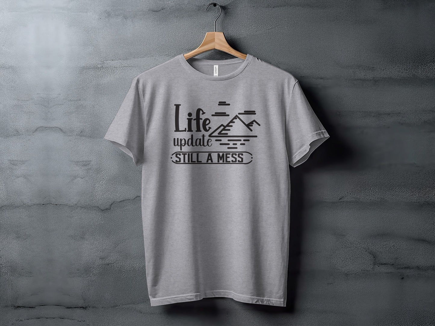 Life Update Still A Mess Graphic Design Funny T-Shirt