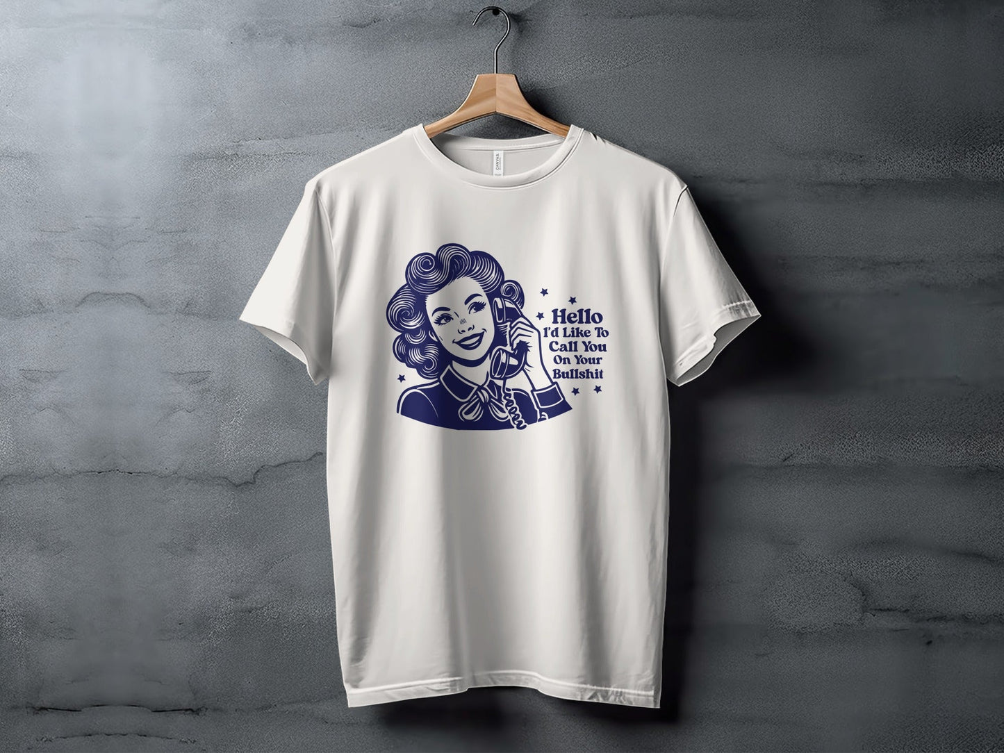 Hello Id Like To Call You On Your Bullshit T-Shirt