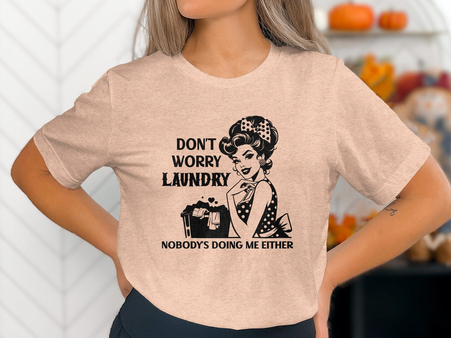 Don't Worry Laundry Nobody's Doing Me Either T-Shirt