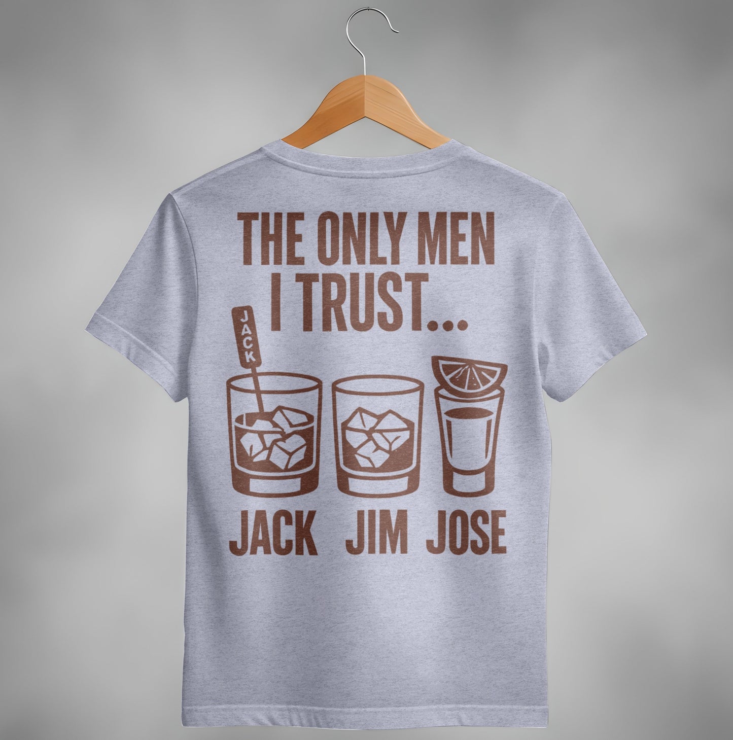 The Only Men I Trust Jack Jim Jose Funny Drinking T-Shirt