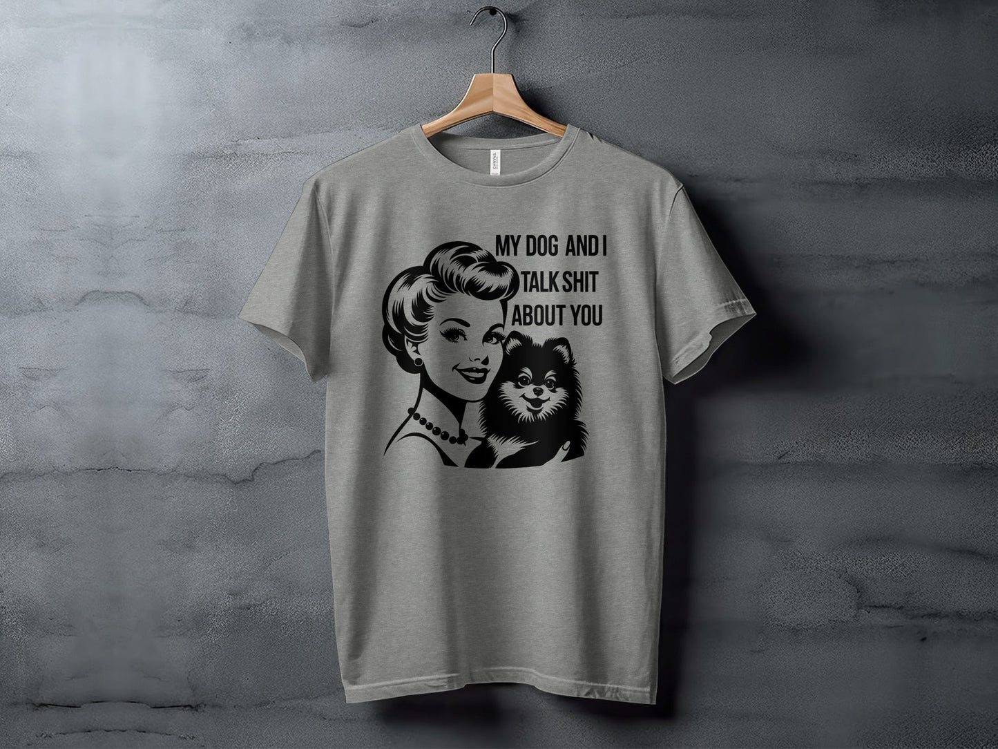 My Dog And I Talk Shit About You Illustrated T-Shirt