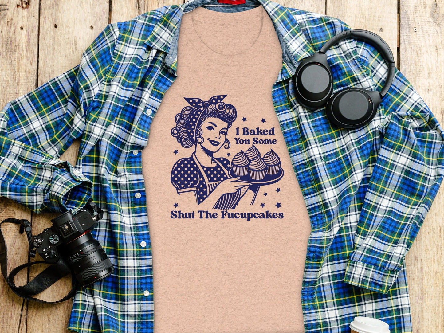 I Baked You Some Shut The Fucupcakes Funny T-Shirt