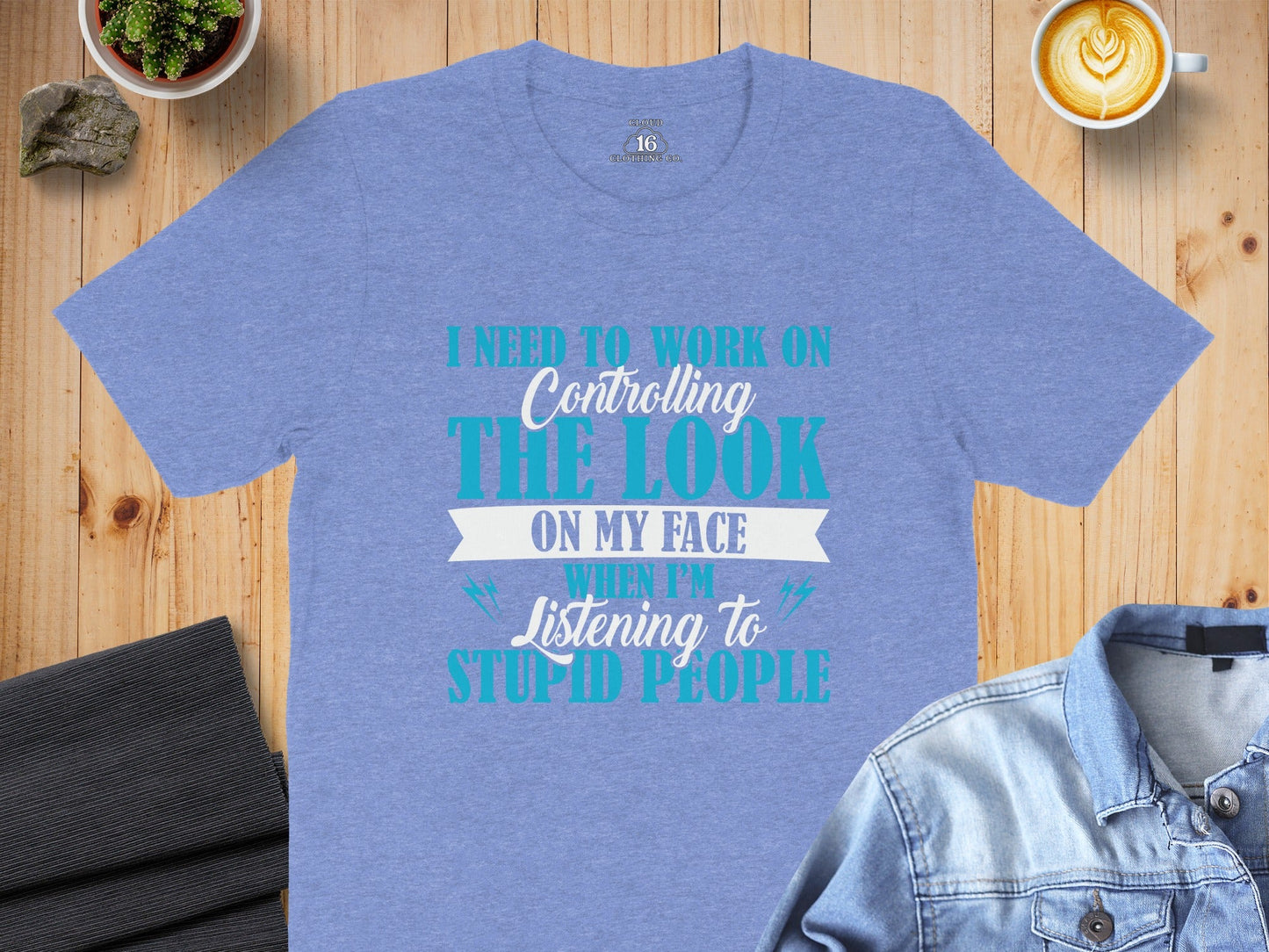 I Need to Work on The Look on My Face T-Shirt