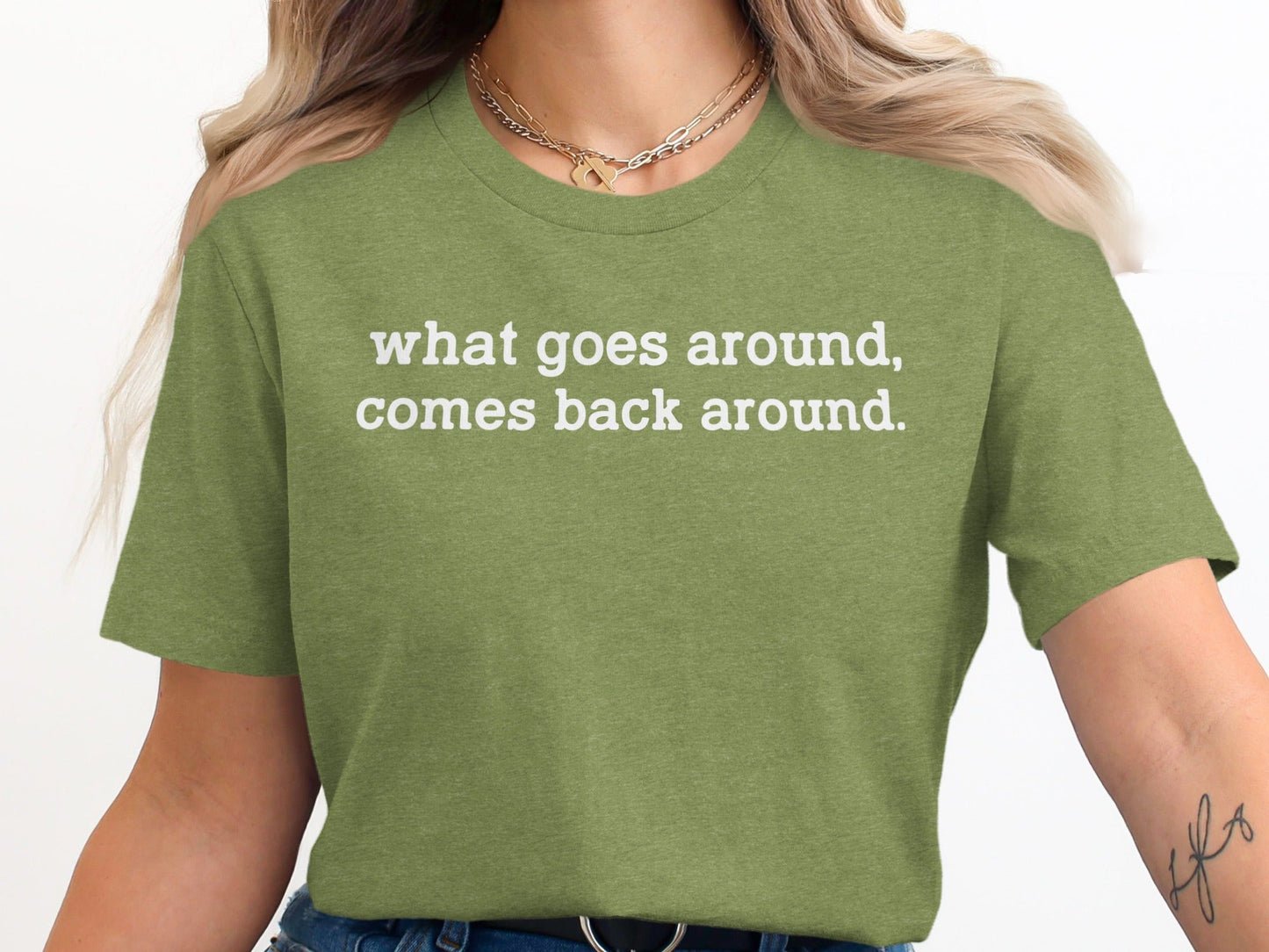 What Goes Around Comes Back Around Quote Design T-Shirt