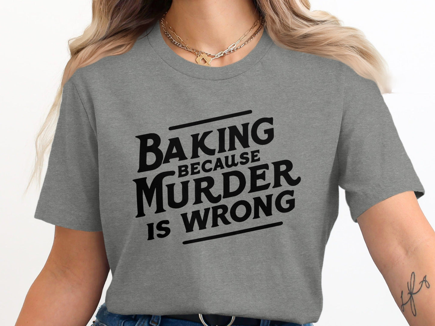 Baking Because Murder Is Wrong Funny Sarcastic Design T-Shirt