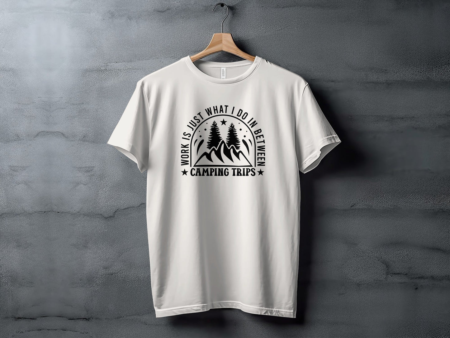 Work Is Just What I Do In Between Camping Trips T-Shirt