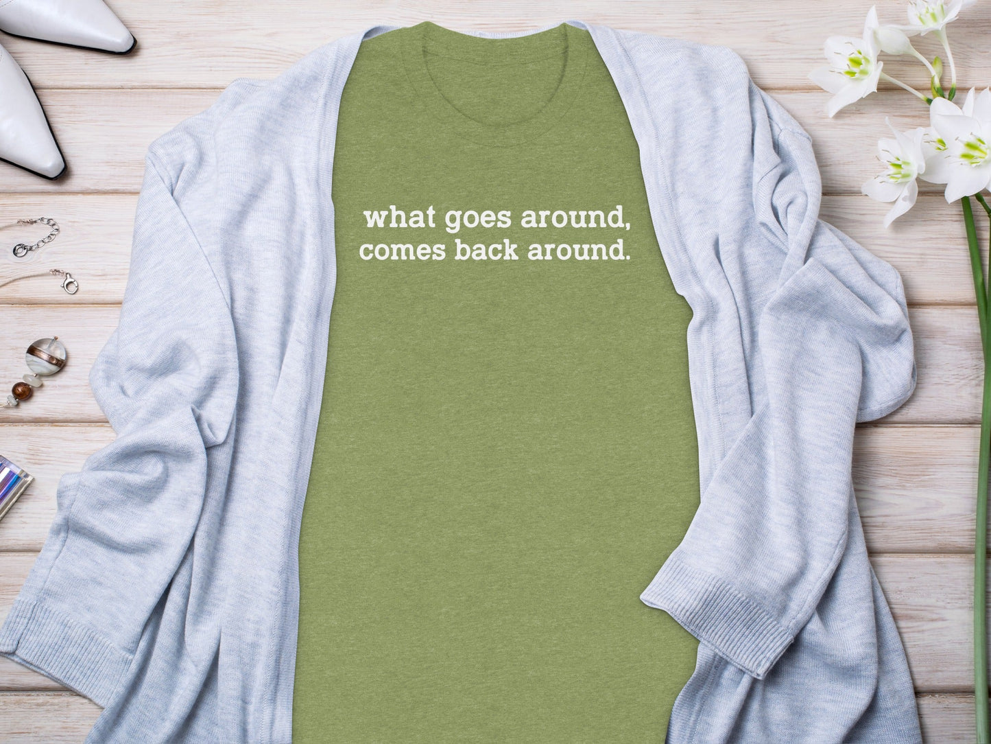 What Goes Around Comes Back Around Quote Design T-Shirt