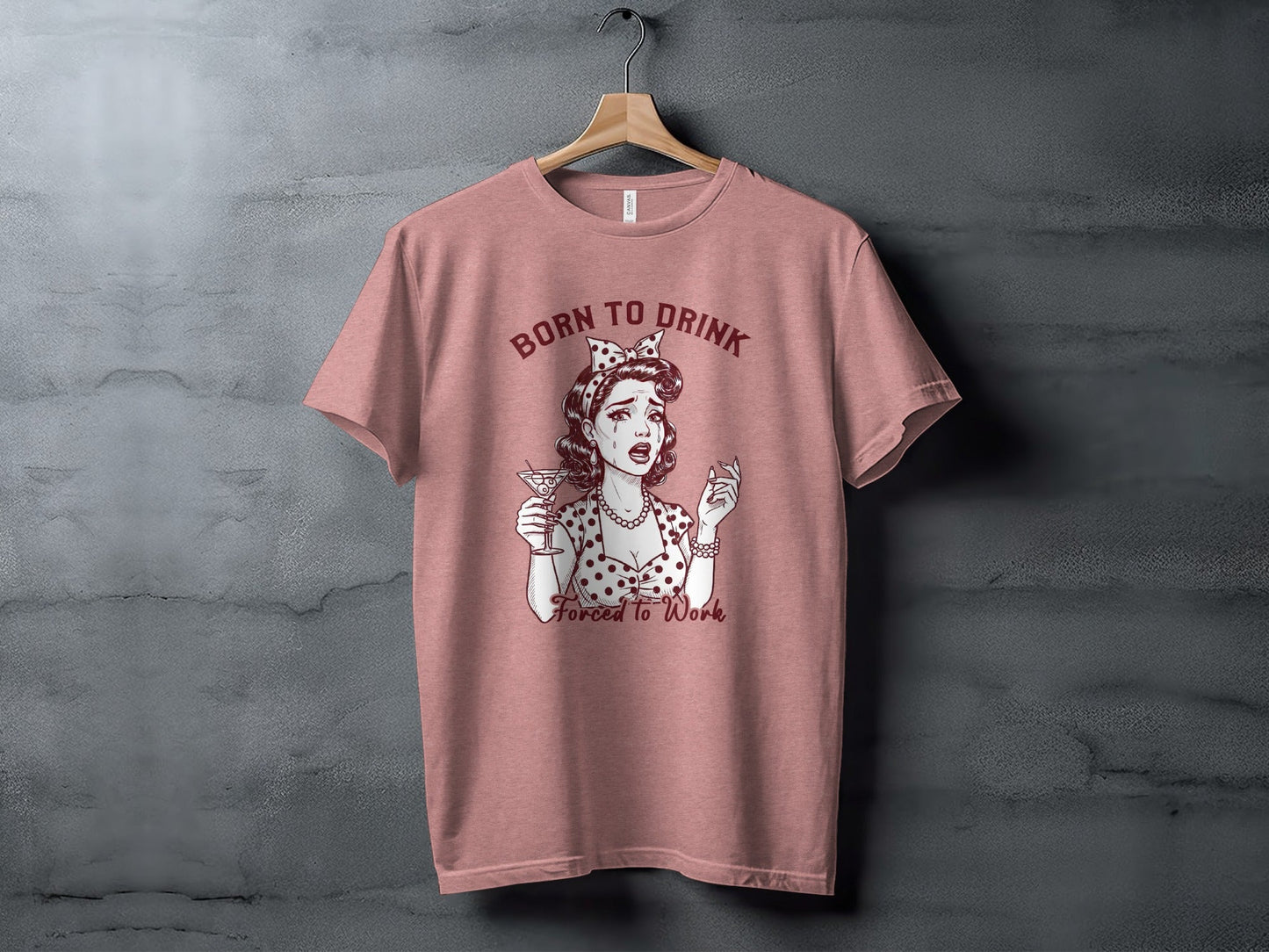 Born To Drink Forced To Work Crying Woman Art T-Shirt