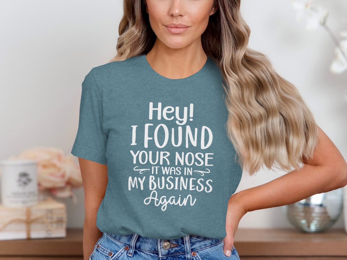 Hey I Found Your Nose In My Business Again Funny T-Shirt