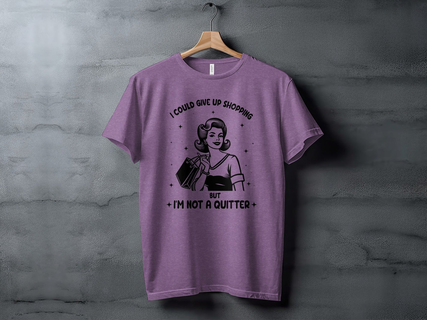 I Could Give Up Shopping But I am Not A Quitter T-Shirt