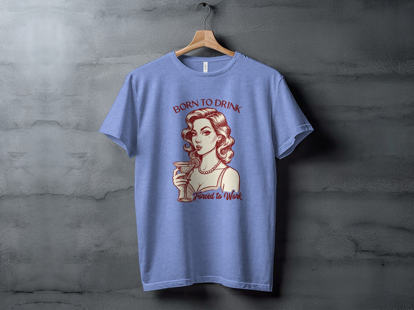 Born To Drink Forced To Work Retro Woman Artwork T-Shirt