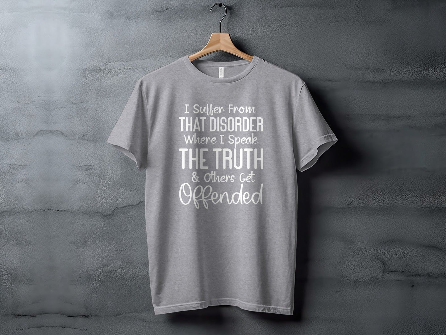 I Suffer From That Disorder I Speak The Truth T-Shirt